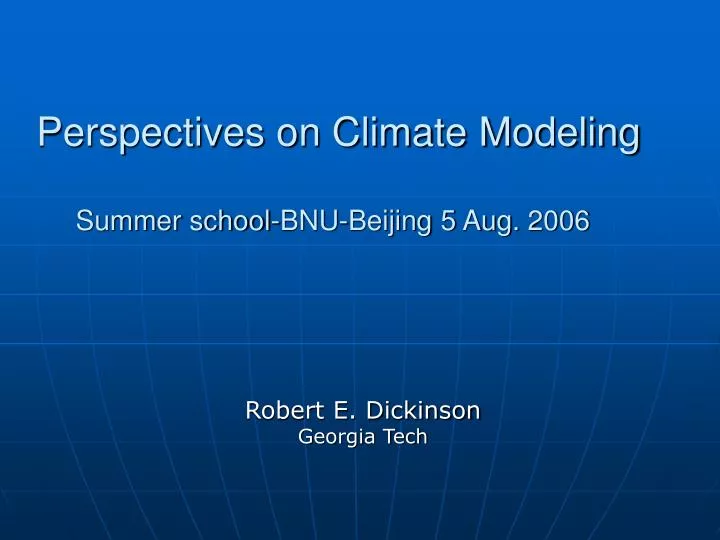 perspectives on climate modeling summer school bnu beijing 5 aug 2006