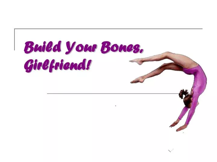 build your bones girlfriend