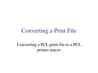 Converting a Print File