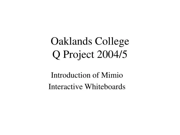 oaklands college q project 2004 5