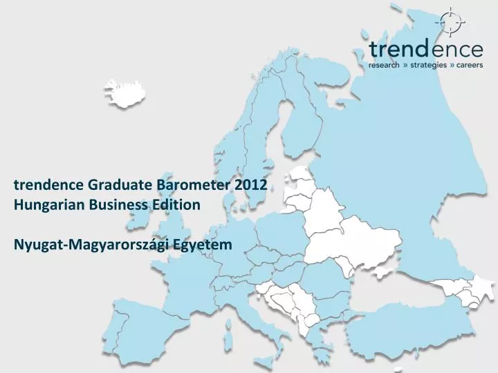trendence graduate barometer 2012 hungarian business edition nyugat magyarorsz gi egyetem