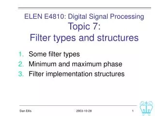 ELEN E4810: Digital Signal Processing Topic 7: Filter types and structures