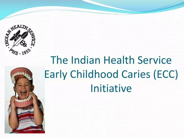 the indian health service early childhood caries ecc initiative