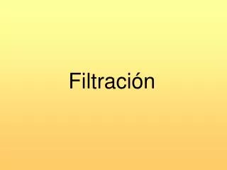 filtraci n