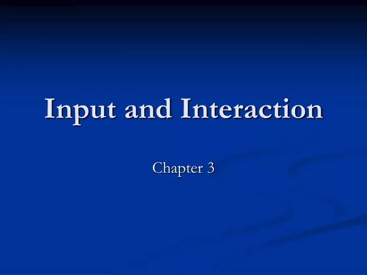 input and interaction