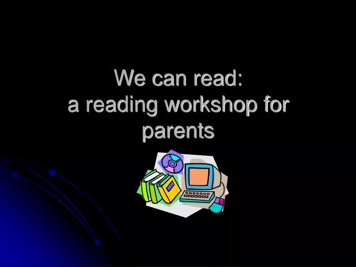 we can read a reading workshop for parents