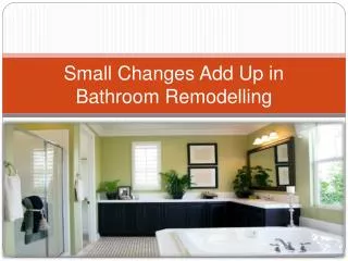 Small Changes Add Up in Bathroom Remodelling