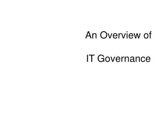 An Overview of IT Governance