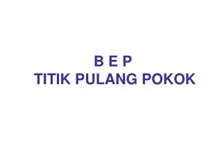 b e p titik pulang pokok
