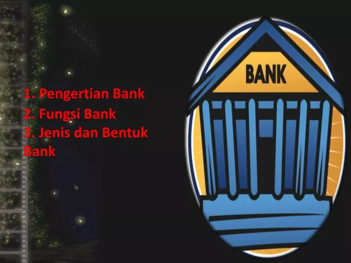 1 pengertian bank 2 fungsi bank 3 jenis dan bentuk bank
