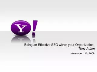 Being an Effective SEO within your Organization Tony Adam