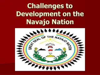 Challenges to Development on the Navajo Nation