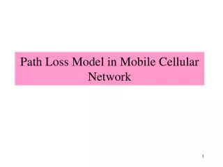 Path Loss Model in Mobile Cellular Network