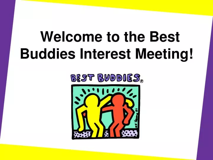 welcome to the best buddies interest meeting
