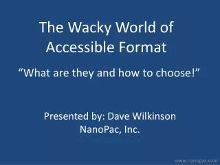 The Wacky World of Accessible Format