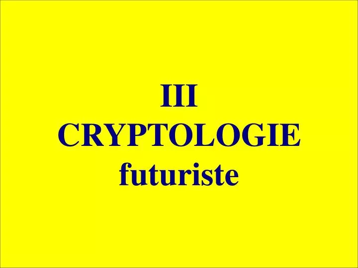 iii cryptologie futuriste
