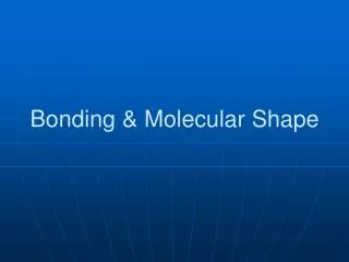 Bonding &amp; Molecular Shape