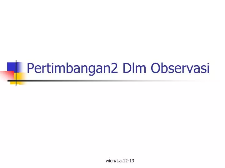 pertimbangan2 dlm observasi