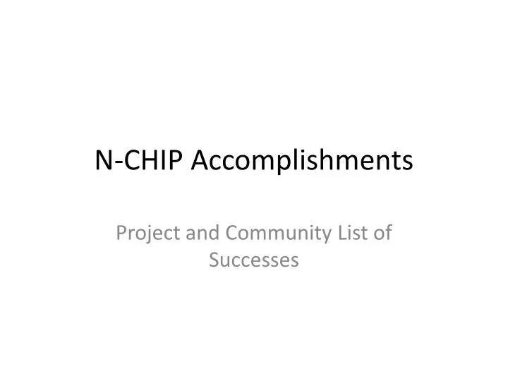 n chip accomplishments