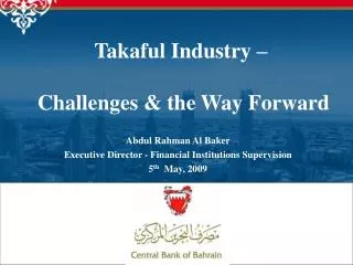 Abdul Rahman Al Baker Executive Director - Financial Institutions Supervision 5 th May, 2009