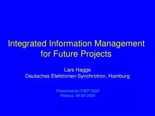 Integrated Information Management for Future Projects