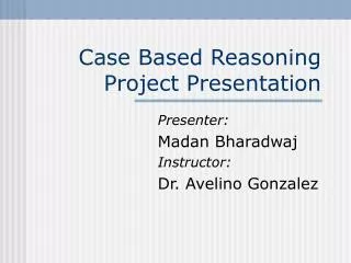 Case Based Reasoning Project Presentation