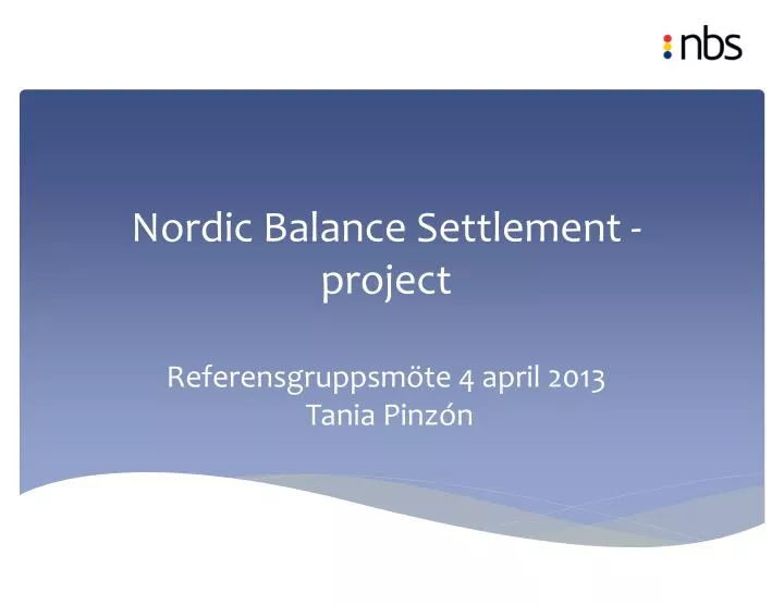 nordic balance settlement project referensgruppsm te 4 april 2013 tania pinz n