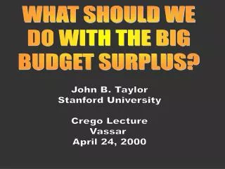 WHAT SHOULD WE DO WITH THE BIG BUDGET SURPLUS?
