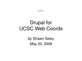 Drupal for UCSC Web Coords