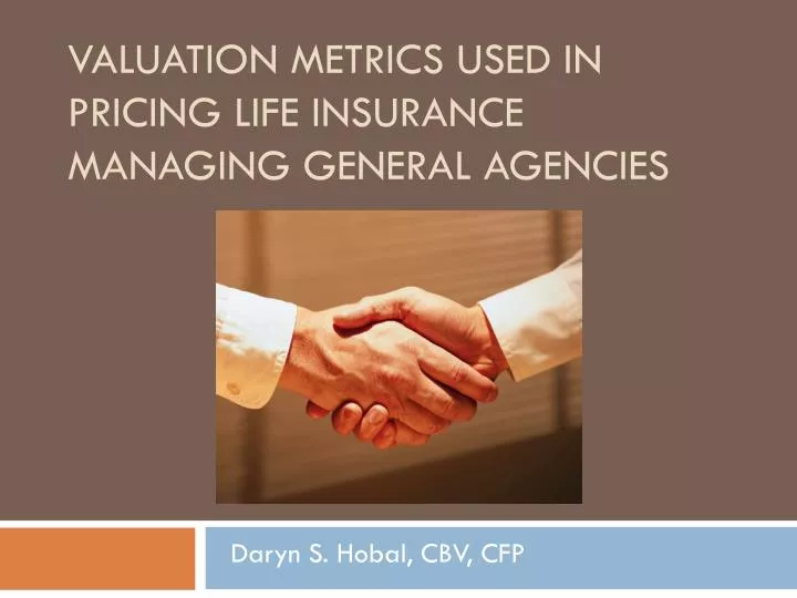 valuation metrics used in pricing life insurance managing general agencies