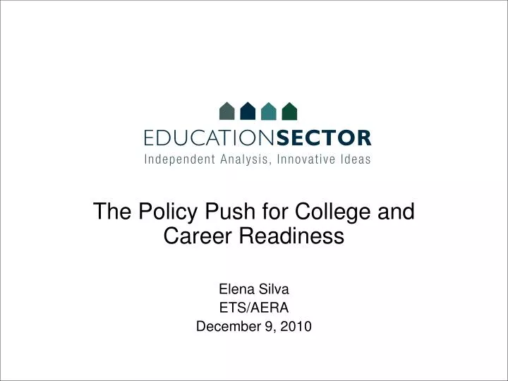 the policy push for college and career readiness elena silva ets aera december 9 2010