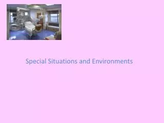 Special Situations and Environments