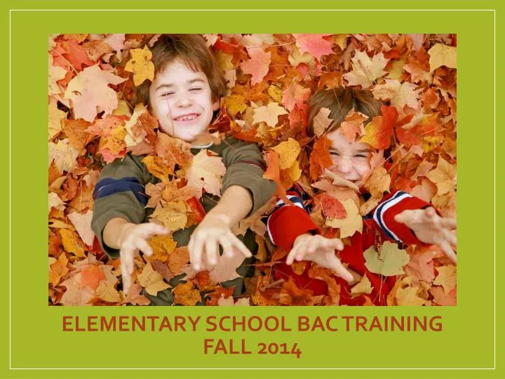 elementary school bac training fall 2014