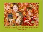 Elementary School BAC Training fall 2014 - slide 1
