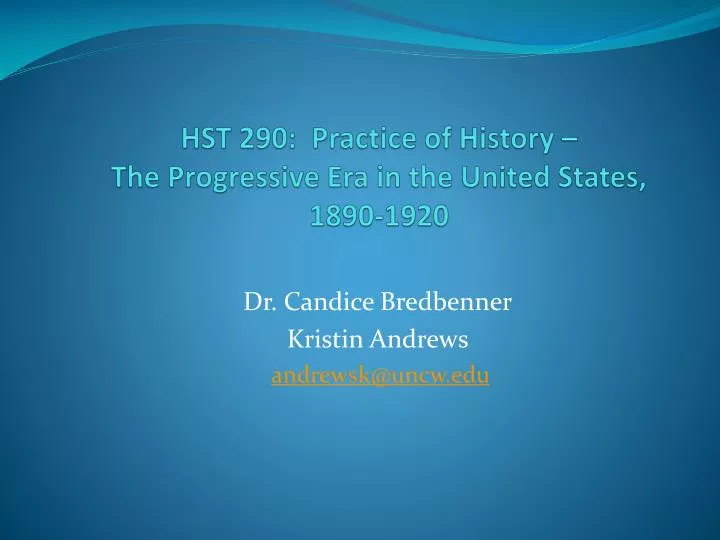 hst 290 practice of history the progressive era in th e united states 1890 1920