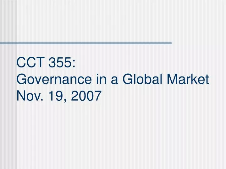 cct 355 governance in a global market nov 19 2007