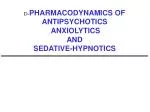 D- PHARMACODYNAMICS OF ANTIPSYCHOTICS ANXIOLYTICS AND SEDATIVE-HYPNOTICS - slide 1