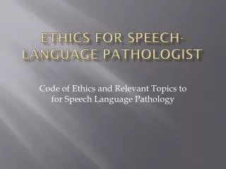 Ethics for Speech-Language Pathologist