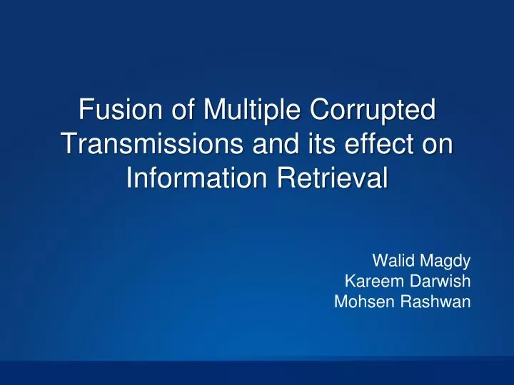 fusion of multiple corrupted transmissions and its effect on information retrieval