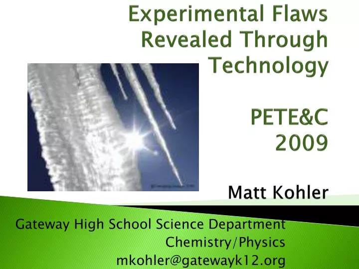 experimental flaws revealed through technology pete c 2009 matt kohler