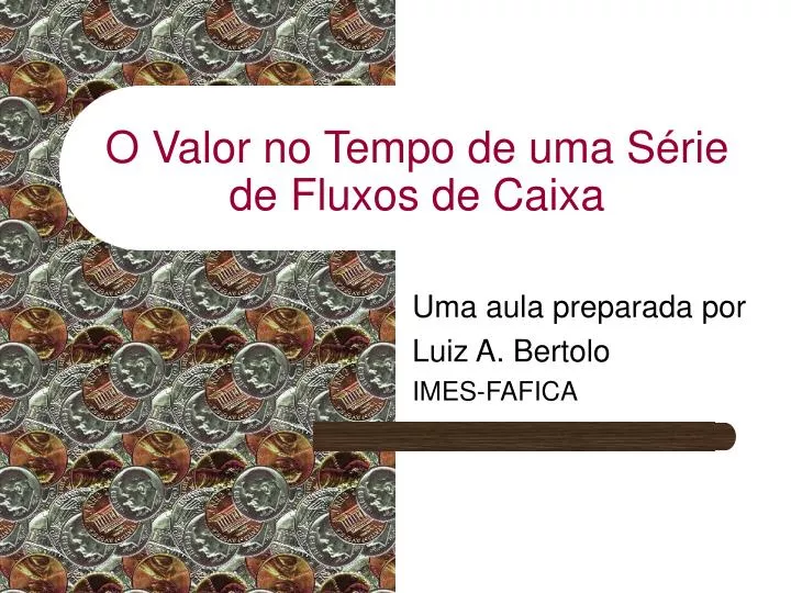 o valor no tempo de uma s rie de fluxos de caixa