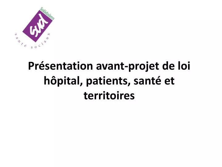 pr sentation avant projet de loi h pital patients sant et territoires