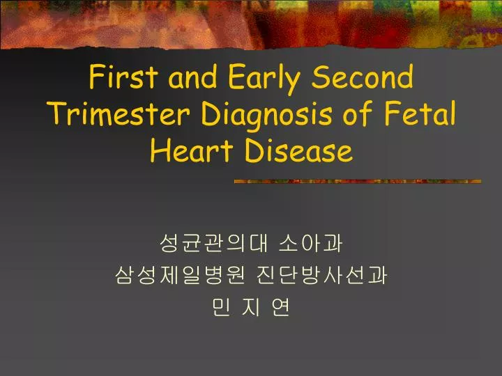 first and early second trimester diagnosis of fetal heart disease