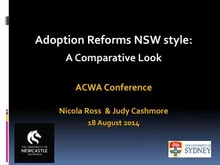 Adoption Reforms NSW style: A Comparative Look ACWA Conference Nicola Ross &amp; Judy Cashmore