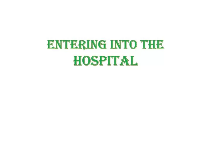 entering into the hospital