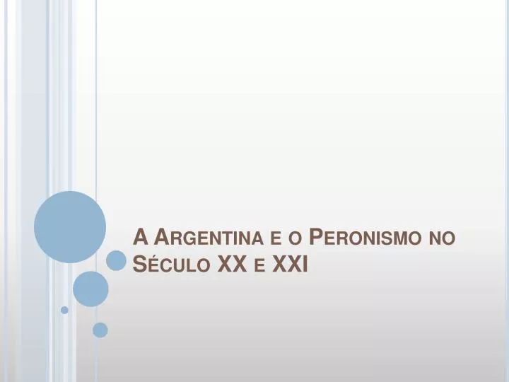 a argentina e o peronismo no s culo xx e xxi