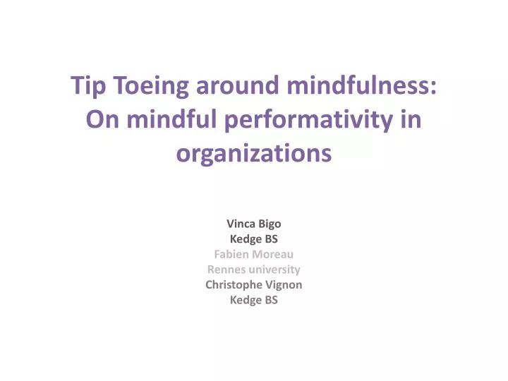 tip toeing around mindfulness on mindful performativity in organizations