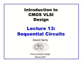 Introduction to CMOS VLSI Design Lecture 13: Sequential Circuits