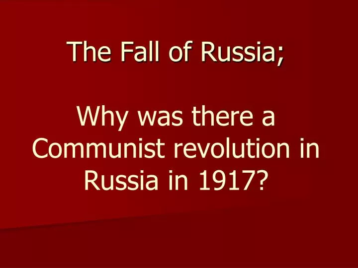 the fall of russia why was there a communist revolution in russia in 1917