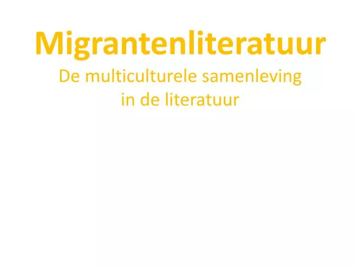 migrantenliteratuur de multiculturele samenleving in de literatuur